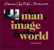 Cover of: Henri Cartier-Bresson: The Man, the Image and the World by Philippe Arbaizar, Jean Clair, Claude Cookman, Robert Delpire, Peter Galassi, Jean-Noël Jeanneney, Jean Leymarie, Serge Toubiana