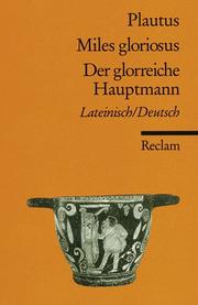 Cover of: Der glorreiche Hauptmann. Zweisprachige Ausgabe. Lateinisch / Deutsch.