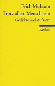 Cover of: Trotz allem Mensch sein. Gedichte und Aufsätze. by Erich Mühsam, Jürgen Schiewe, Hanne Maußner