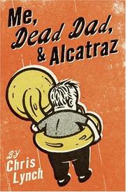 Cover of: Me, Dead Dad, & Alcatraz by Chris Lynch
