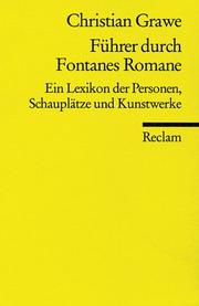 Cover of: Führer durch Fontanes Romane. Ein Lexikon der Personen, Schauplätze und Kunstwerke. by Christian Grawe