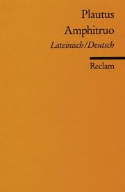 Cover of: Amphitruo. Zweisprachige Ausgabe. Lateinisch / Deutsch. by Titus Maccius Plautus, Jürgen Blänsdorf, Titus Maccius Plautus, Jürgen Blänsdorf