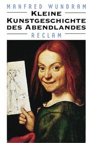Cover of: Kleine Kunstgeschichte des Abendlandes. by Manfred Wundram