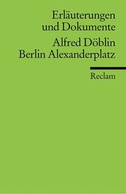 Cover of: Berlin Alexanderplatz. Erläuterungen und Dokumente.