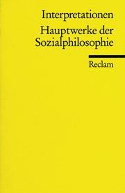 Cover of: Hauptwerke der Sozialphilosophie. Interpretationen. by Gerhard Gamm, Andreas Hetzel, Markus Lilienthal