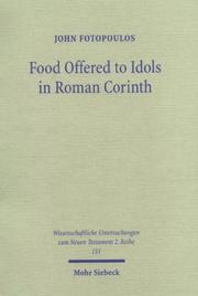 Cover of: Food Offered to Idols in Roman Corinth: A Social-Rhetorical Reconsideration of 1 Corinthians 8:1 - 11:1 (Wissenscaftliche Untersuchungen Zum Neuen Testament 2, 151)