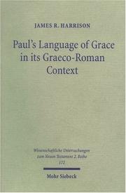 Paul's Language of Grace in Its Graeco-Roman Context (Wissenschaftliche Untersuchungen Zum Neuen Testament 2, 172) (Wissenschaftliche Untersuchungen Zum Neuen Testament 2, 172) by James R. Harrison