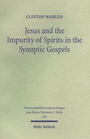 Cover of: Jesus & the Impurity of Spirits in the Synoptic Gospels (Wissenschaftliche Untersuchungen Zum Neuen Testament 2)