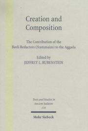 Cover of: Creation & Composition: The Contribution of the Bavli Redactors (Stammaim) to the Aggada (Texts & Studies in Ancient Judaism)