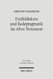 Cover of: Erzahldiskurs Und Redepragmatik Im Alten Testament (Forschungen Zum Alten Testament) by Christof Hardmeier