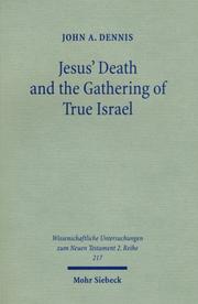 Cover of: Jesus' Death and the Gathering of True Israel by John A. Dennis