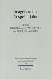 Imagery in the Gospel of John by Jörg Frey, Ruben Zimmermann, J. G. Van der Watt