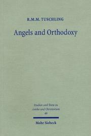 Cover of: Angels & Orthodoxy: A Study in Their Development in Syria and Palestine from the Qumran Texts to Ephrem the Syrian (Studies and Texts in Antiquity and Christianity)