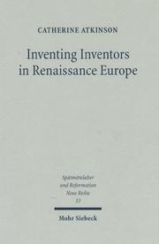 Cover of: Inventing Inventors in Renaissance Europe by Catherine Atkinson