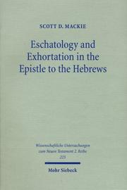 Eschatology & Exhortation in the Epistle to the Hebrews (Wissenschaftliche Untersuchungen Zum Neuen Testament) by Scott D. Mackie