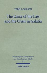 Cover of: The Curse of the Law and the Crisis in Galatia by Todd A. Wilson