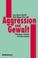 Cover of: Aggression und Gewalt. Phänomene, Ursachen und Interventionen.