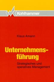 Cover of: Unternehmensführung. Strategisches und operatives Management. by Klaus Amann