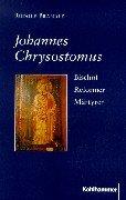 Cover of: Johannes Chrysostomus. Bischof - Reformer - Märtyrer.