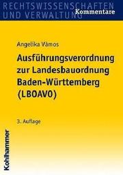 Cover of: Ausführungsverordnung zur Landesbauordnung Baden- Württemberg (LBOA). Kurzkommentierung.