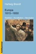 Cover of: Europäische Geschichte 1815 - 1850. Reaktion - Konstitution - Revolution.
