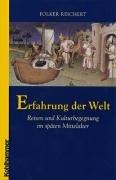 Cover of: Erfahrung der Welt. Reisen und Kulturbegegnungen im späten Mittelalter.