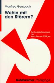 Cover of: Wohin mit den Störern? Zur Sozialpädagogik der Verhaltensauffälligen. by Manfred Gerspach