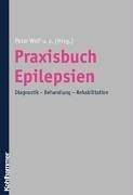 Cover of: Praxisbuch Epilepsien. Diagnostik, Behandlung, Rehabilitation.
