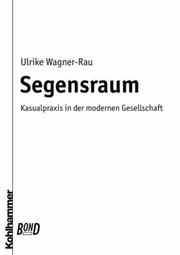 Cover of: Segensraum. Kasualpraxis in der modernen Gesellschaft.