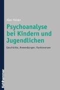 Cover of: Psychoanalyse bei Kindern und Jugendlichen. Geschichte, Anwendungen, Kontroversen.