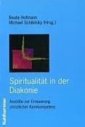 Cover of: Spiritualität in der Diakonie. Anstöße zur Erneuerung christlicher Kernkompetenz.