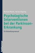 Michael Macht und Heiner Ellgring - Psychologische Intervention bei der Parkinson-Erkrankung: Ein Behandlungsmanual. Das Buch beschreibt 5 Interventionsbausteine fr Parkinson-Patienten:  Gefhlsausdrucks, Beratung der Angehrigen Psychologie Parkinson Parkinson-Krankheit Psychologisches Training der Stress- und Krankheitsbewltigung krankheitsbezogenen Kommunikation Gefhlsausdruck Angehrige Interventionsbausteine kognitiv-verhaltenstherapeutischen Methoden Trainingsprogramme Michael Macht Heiner Ellgring