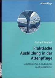 Cover of: Praktische Ausbildung in der Altenpflege. Checklisten für Auszubildende und Praxisanleiter.