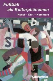 Cover of: Fußball als Kulturphänomen. Kunst - Kult - Kommerz.
