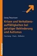 Cover of: Krisen und Verhaltensauffälligkeiten bei geistiger Behinderung und Autismus. Forschung - Praxis - Reflexion. by Georg Theunissen