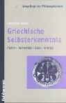 Cover of: Griechische Selbsterkenntnis. Platon - Parmenides - Stoa - Aristipp.