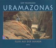 Cover of: Uramazonas - Fluß aus der Sahara. by Sepp Friedhuber