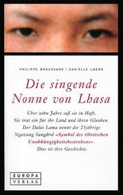 Cover of: Die singende Nonne von Lhasa. Ngawang Sangdrol, ihr Kampf für Freiheit und Gerechtigkeit.