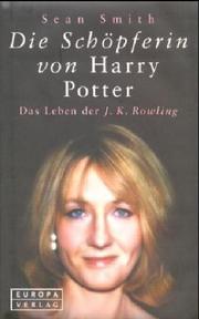 Cover of: Die Schöpferin von Harry Potter. Das Leben der J. K. Rowling. by Sean Smith