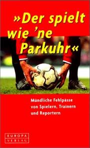 Cover of: 'Der spielt wie 'ne Parkuhr'. Mündliche Fehlpässe von Spielern, Trainern und Reportern.