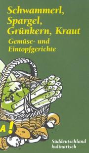 Cover of: Schwammerl, Spargel, Grünkern, Kraut. Gemüse- und Eintopfgerichte aus Süddeutschland.