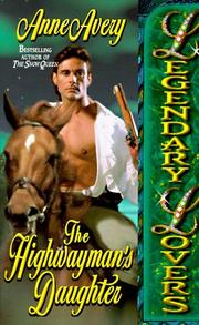 Cover of: The Highwayman's Daughter (Legendary Lovers) by Anne Avery
