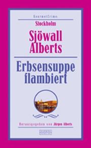Cover of: Erbsensuppe flambiert by Maj Sjöwall, Jürgen Alberts