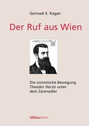 Cover of: Der Ruf aus Wien. Die zionistische Bewegung Theodor Herzls unter dem Zarenadler.