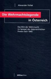 Cover of: Die Wehrmachtslegende in Osterreich: Das Bild Der Wehrmacht Im Spiegel Der Osterreichischen Presse Nach 1945