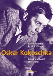 Cover of: Oskar Kokoschka. Kunst und Politik 1937 - 1950. by Gloria Sultano, Patrick Werkner