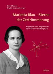 Cover of: Marietta Blau - Sterne der Zertrümmerung. Biographie einer Wegbereiterin der modernen Teilchenphysik. by Robert Rosner, Brigitte Strohmaier