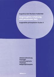 Cover of: Ursprüngliche Erfahrung und personales Sein, Bd.2, Atheismusforschung, Ontologie und philosophische Theologie, Religionsphilosophie