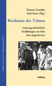 Cover of: Birnbaum der Tränen. Lebensgeschichtliche Erzählungen aus dem alten Jugoslawien by Hannes Grandits, Karl Kaser