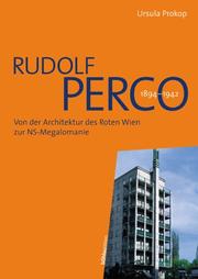Cover of: Rudolf Perco 1894 - 1942. Von der Architektur des Roten Wien zur NS- Megalomanie.